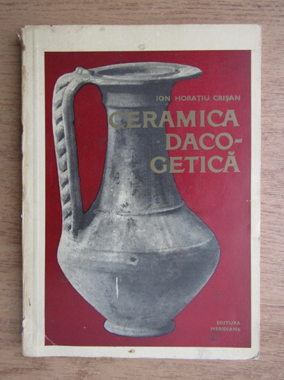 Anticariat: Ion Horatiu Crisan - Ceramica Daco-Getica