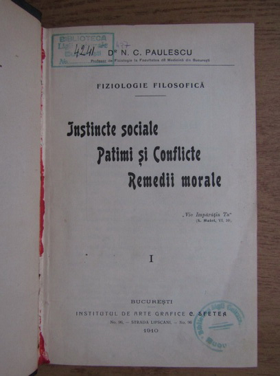 N. C. Paulescu - Fiziologie filosofica. Instincte sociale, patimi si conflicte, remedii morale. Spitalul, Coranul, Talmudul, Cahalul, Franc-Masoneria (2 volume coligate, 1910)
