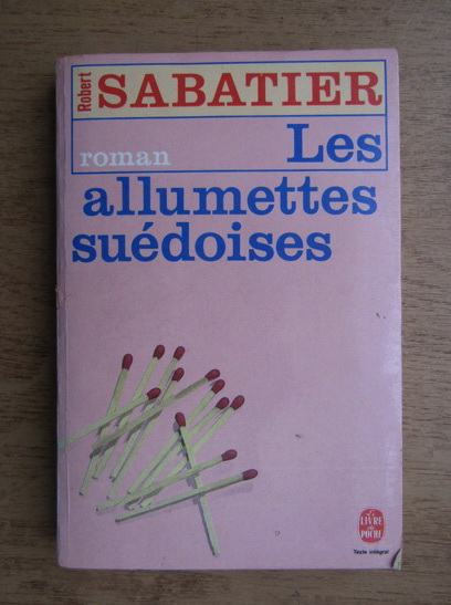 Anticariat: Robert Sabatier - Les allumettes suedoises 