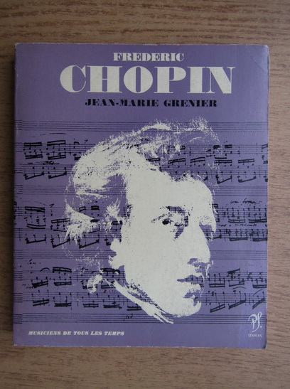 Anticariat: Jean-Marie Grenier - Frederic Chopin