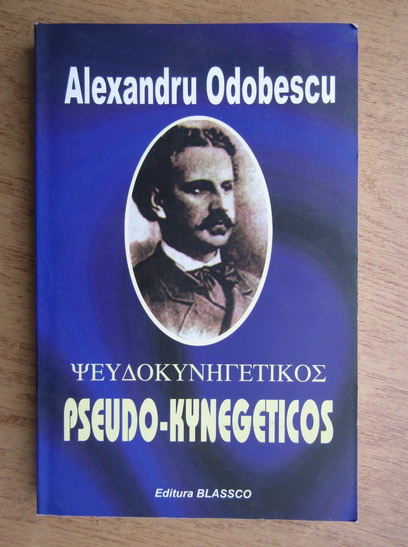 Anticariat: Alexandru Odobescu - Pseudo-kynegeticos