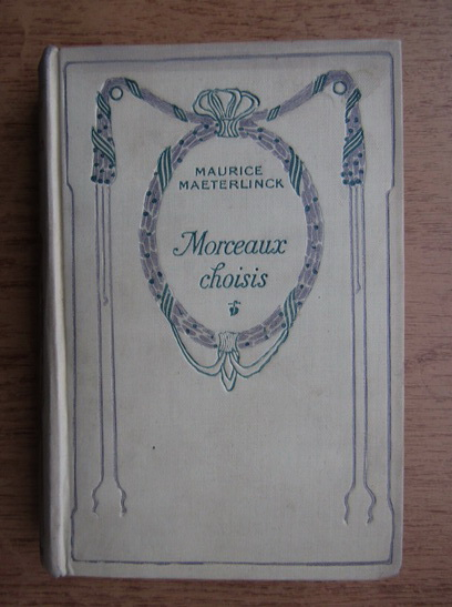 Anticariat: Maurice Maeterlinck - Morceaux choisis (1932)