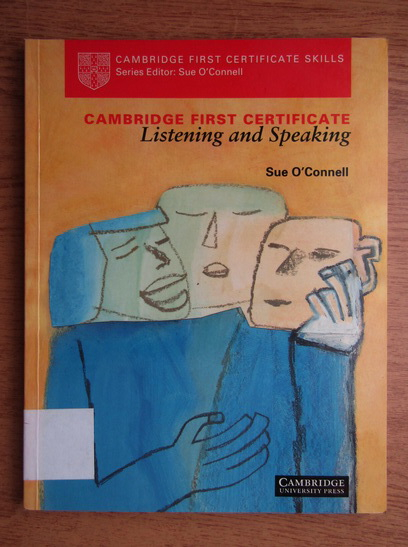 Anticariat: Sue O Connell - Cambridge first certificate. Listening and speaking