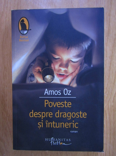 Anticariat: Amos Oz - Poveste despre dragoste si intuneric