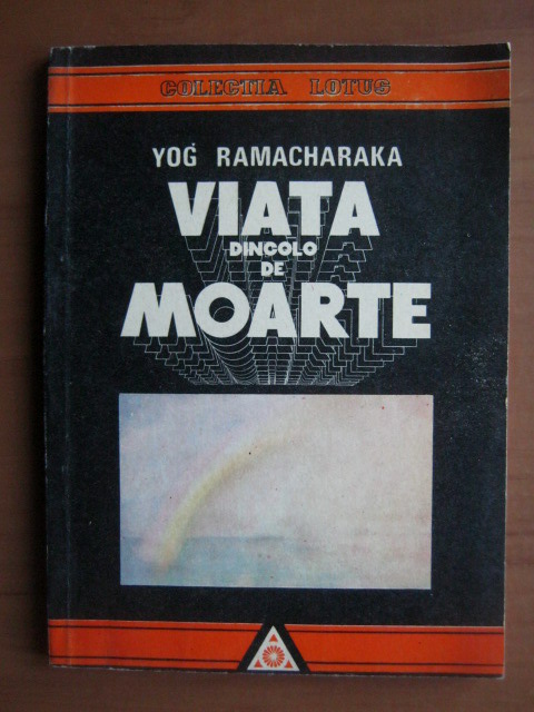 Anticariat: Yog Ramacharaka - Viata dincolo de moarte