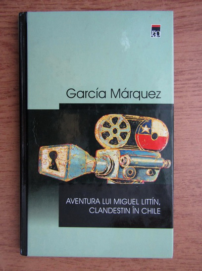 Anticariat: Gabriel Garcia Marquez - Aventura lui Miguel Littin, clandestin in Chile