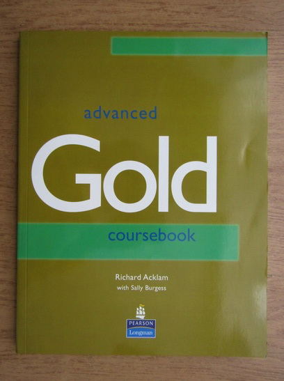 Anticariat: Richard Acklam, Sally Burgess - Advanced Gold Coursebook (2001)