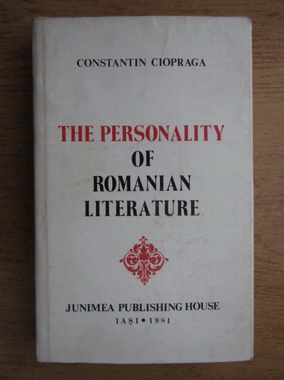Anticariat: Constantin Ciopraga - The personality of romanian literature