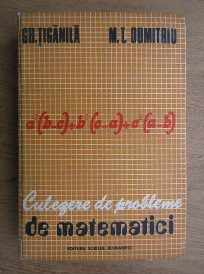 Anticariat: Gh. Tiganila - Culegere de probleme de matematici. Algebra si trigonometrie (1979)