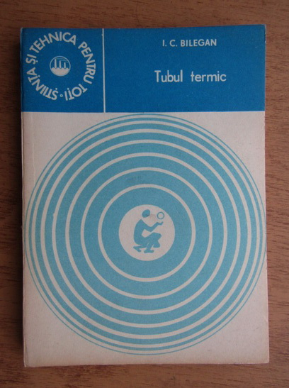Anticariat: I. Bilegan - Tubul termic