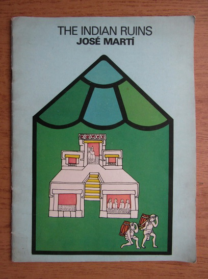 Anticariat: Jose Marti - The indian ruins 
