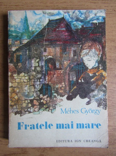 Anticariat: Mehes Gyorgy - Fratele mai mare