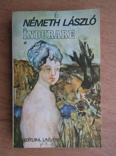 Anticariat: Nemeth Laszlo - Indurare (volumul 1)