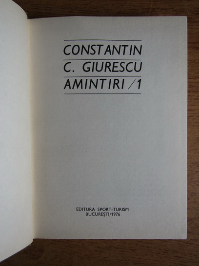 Constantin C. Giurescu - Amintiri (volumul 1)