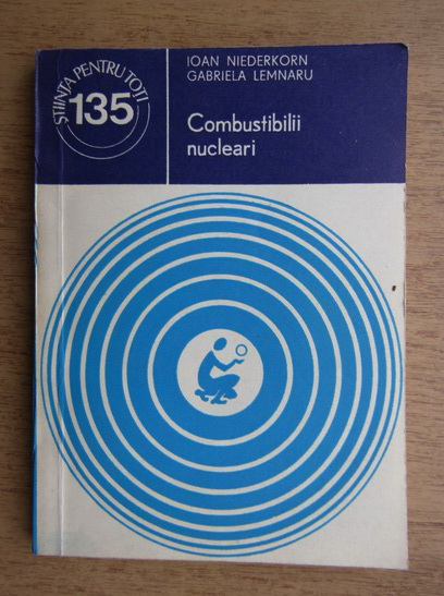 Anticariat: Ioan Niederkorn - Combustibilii nucleari