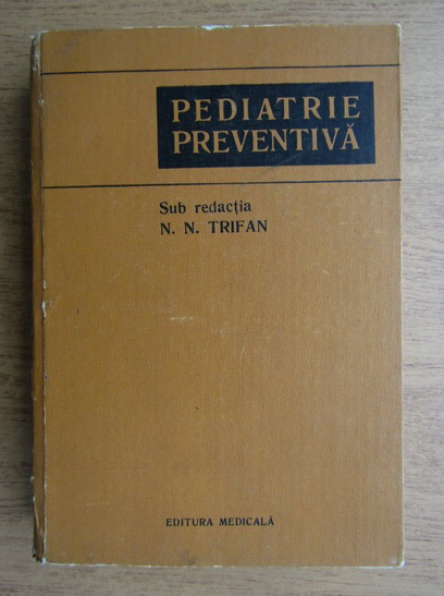 Anticariat: N. N. Trifan - Pediatrie preventiva