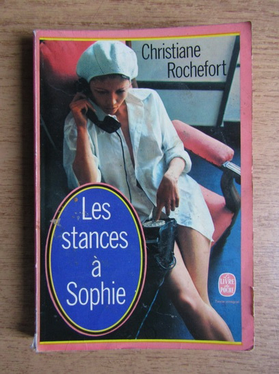 Anticariat: Christiane Rochefort - Les stances a Sophie