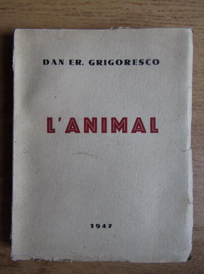 Anticariat: Dan Er. Grigorescu - L'Animal (1947)