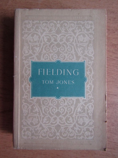 Anticariat: Henry Fielding - Tom Jones. Povestea unui copil gasit (volumul 1)