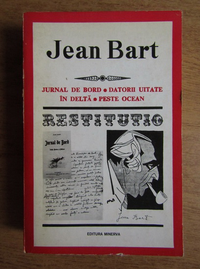 Anticariat: Jean Bart - Jurnal de bord. Datorii uitate in Delta. Peste ocean (volumul 1)