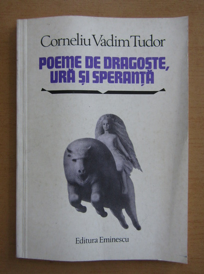 Corneliu Vadim Tudor - Poeme de dragoste, ura si speranta (cu autograful autorului)