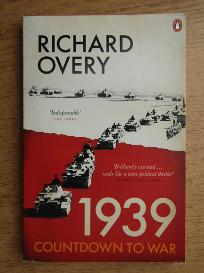Anticariat: Richard Overy - 1939 countdown to war