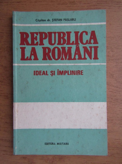Anticariat: Stefan Paslaru - Republica la romani