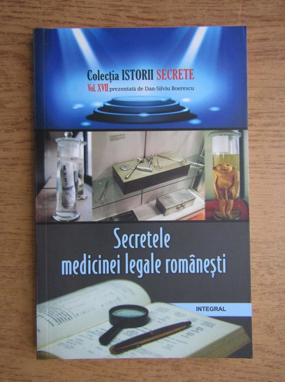 Anticariat: Dan Silviu Boerescu - Secretele medicinei legale romanesti