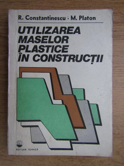 Anticariat: R. Constantinescu - Utilizarea maselor plastice in constructii