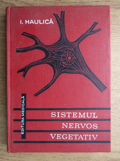 Anticariat: I. Haulica - Sistemul nervos vegetativ. Anatomie si fiziologie