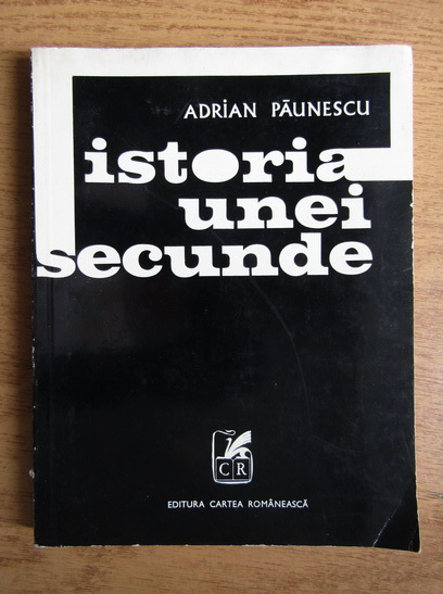 Anticariat: Adrian Paunescu - Istoria unei secunde