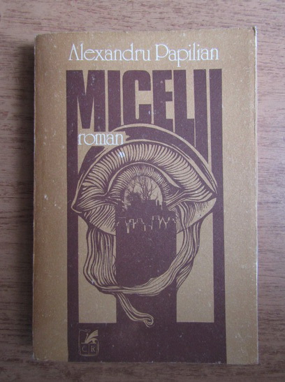 Anticariat: Alexandru Papilian - Micelii