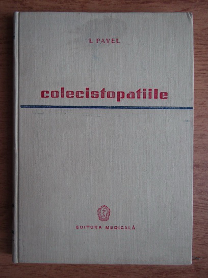 Anticariat: I. Pavel - Colecistopatiile 