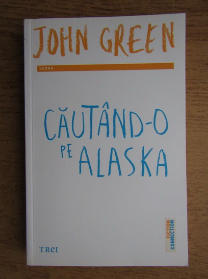 Anticariat: John Green - Cautand-o pe Alaska