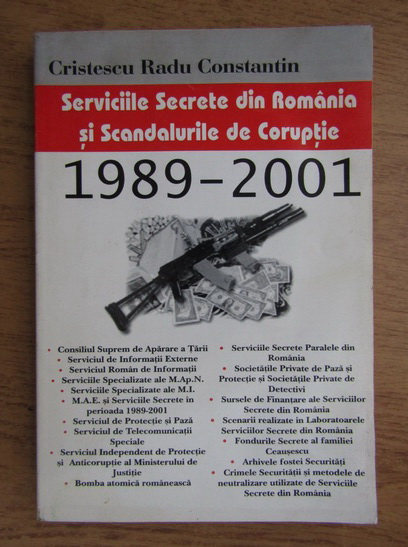 Anticariat: Cristescu Radu Constantin - Serviciile secrete din Romania si scandalurile de coruptie 1989-2001