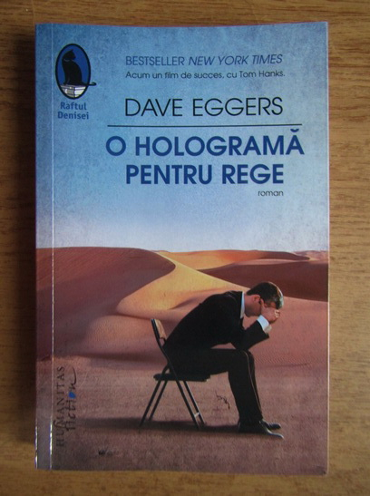 Anticariat: Dave Eggers - O holograma pentru rege
