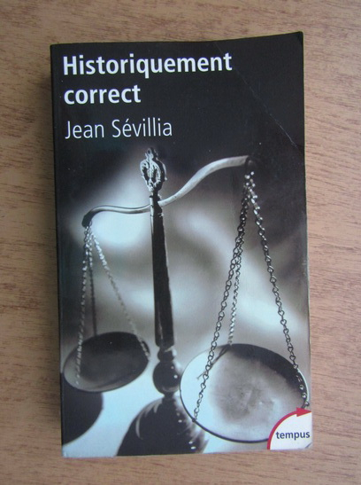 Anticariat: Jean Sevillia - Historiquement correct
