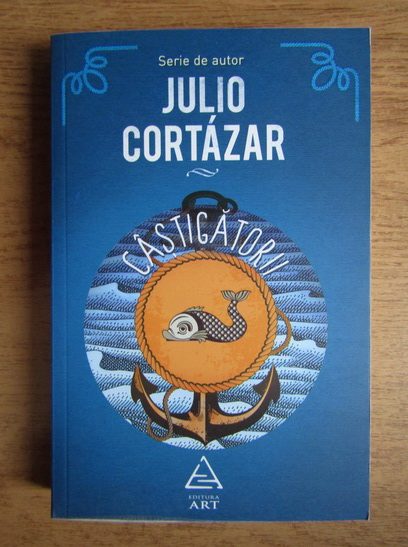 Anticariat: Julio Cortazar - Castigatorii