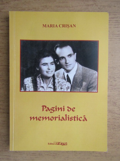Maria Crisan - Pagini de memorialistica (cu autograful autorului)