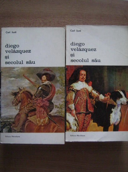 Anticariat: Carl Justi - Diego Velazquez si secolul sau (2 volume)