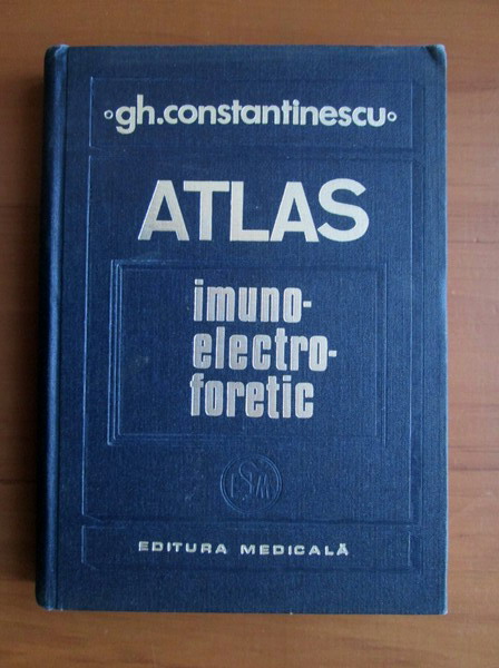 Anticariat: Gheorghe Constantinescu - Atlas imuno-electro-foretic