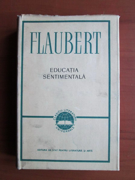 Anticariat: Gustave Flaubert - Educatia sentimentala