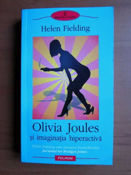 Anticariat: Helen Fielding - Olivia Joules si imaginatia hiperactiva