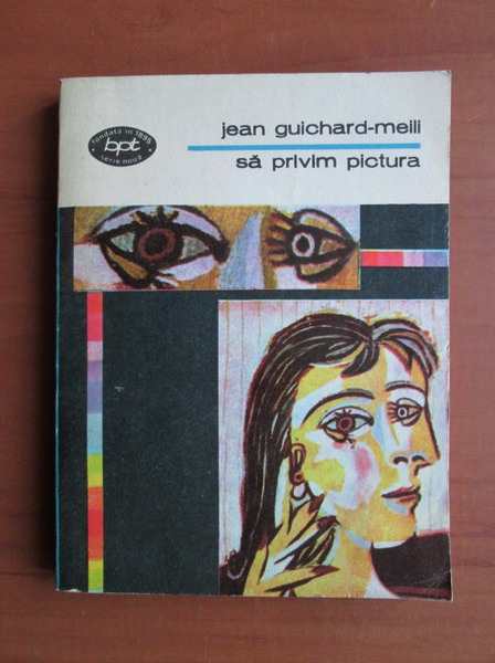 Anticariat: Jean Guichard Meili - Sa privim pictura