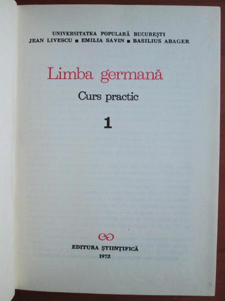 Jean Livescu, Emilia Savin, Basilius Abager -  Limba Germana Curs Practic (vol. 1)