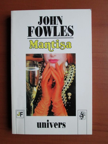 Anticariat: John Fowles - Mantisa