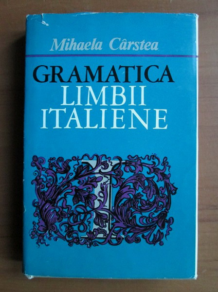 Anticariat: Mihaela Carstea - Gramatica limbii italiene