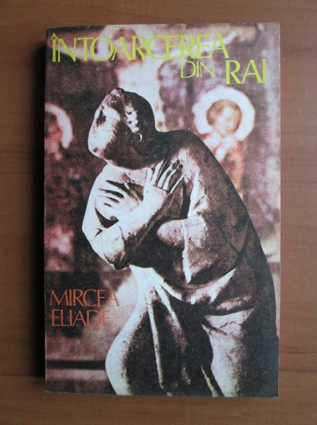 Anticariat: Mircea Eliade - Intoarcerea din Rai
