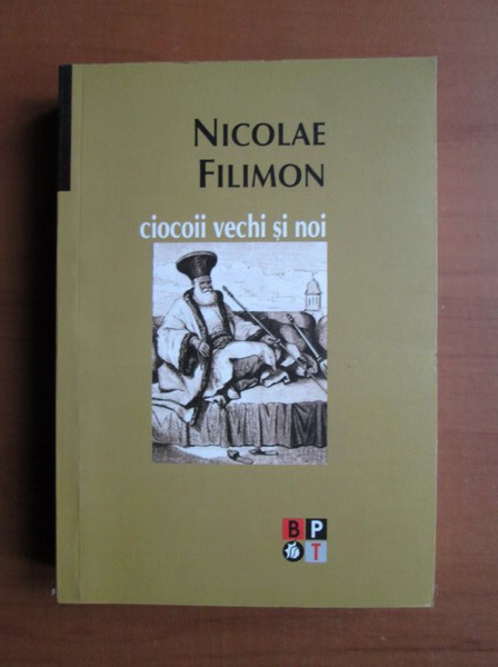 Anticariat: Nicolae Filimon - Ciocoii vechi si noi (2007)