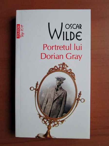 Anticariat: Oscar Wilde - Portretul lui Dorian Gray (Top 10+)